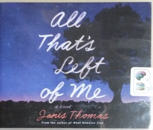 All That's Left of Me written by Janis Thomas performed by Angela Dawe on CD (Unabridged)